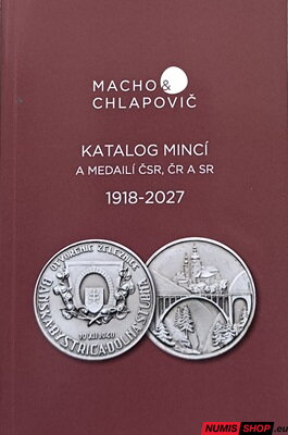 Katalóg mincí a medailí ČSR, ČR a SR - Macho a Chlapovič (1918 - 2027)