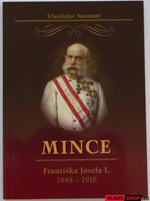 Mince Františka Jozefa I. 1848 - 1916